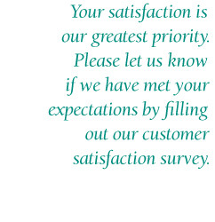 ... met your expectations by filling out our customer satisfaction survey