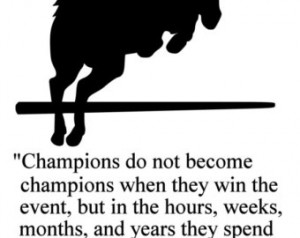 Champions Do Not Become Campions When They Win The Event, But In The ...