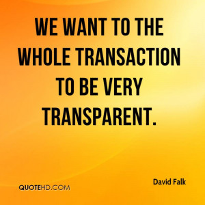 david-falk-quote-we-want-to-the-whole-transaction-to-be-very.jpg