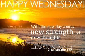 Wednesday Morning Quotes - With the new day comes new strength and new ...