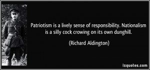 ... is a silly cock crowing on its own dunghill. - Richard Aldington