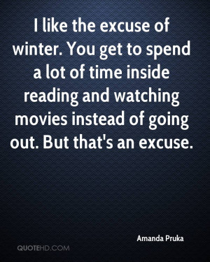 Like The Excuse Of Winter. You Get To Spend A Lot Of Time Inside ...