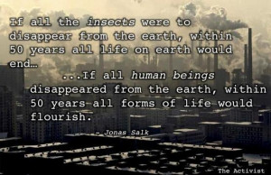 ... disappear from the earth within 50 years all life on earth would end