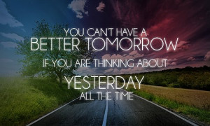 Tomorrow - Better-Tomorrow-quotes - You can't have a better tomorrow ...