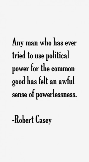View All Robert Casey Quotes