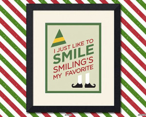 Buddy the Elf Christmas Print Smile Quote 8x10 by FaithHopeTrick, $16 ...