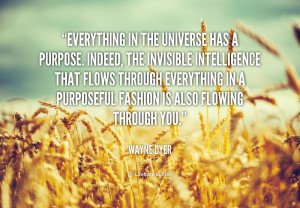 Everything in the universe has a purpose. Indeed, the invisible ...
