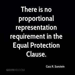 Cass R. Sunstein - There is no proportional representation requirement ...