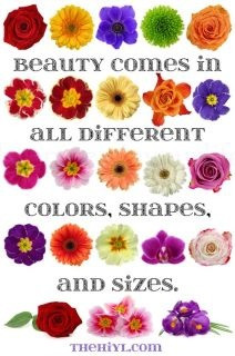 Beauty comes in all different colors, shapes and sizes #quote Happy ...