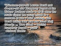 lauren bacall quotes | Nineteen-year-old Lauren Bacall met 44-year-old ...