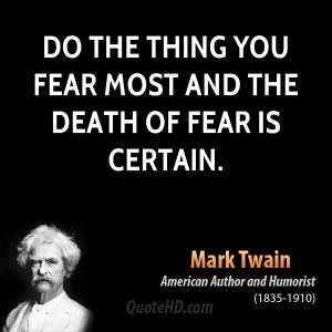 mark-twain-author-do-the-thing-you-fear-most-and-the-death-of-fear-is ...
