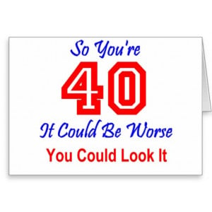 Funny 40th Birthday Greeting Cards