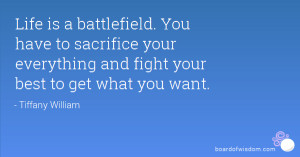 Life is a battlefield. You have to sacrifice your everything and fight ...