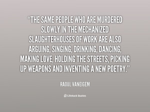 quote Raoul Vaneigem the same people who are murdered slowly 34640 png