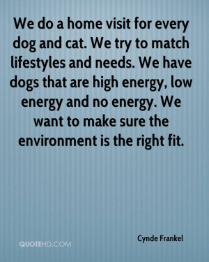 ... Try To Match Lifestyles And Needs. We Have Dogs That Are High Energy