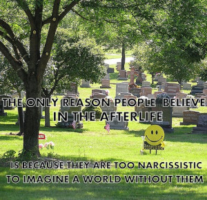 Afterlife Funny Quotes Narcissistic Imagine World Without Them Wise