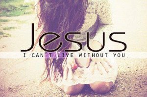 Jesus, Can't, Live, Without, you,