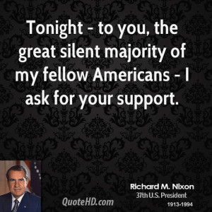 Tonight - to you, the great silent majority of my fellow Americans - I ...