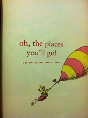 Oh, the places you’ll go…”