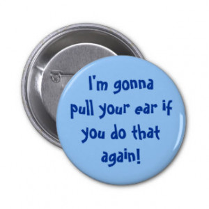 Funny grandparent s quote pull your ear pinback button