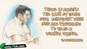 There Is Always The Risk by viswanathan anand Picture Quotes