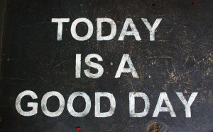 Today Is A Good Day wallpapers and stock photos
