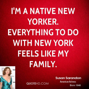 ... native New Yorker. Everything to do with New York feels like my family