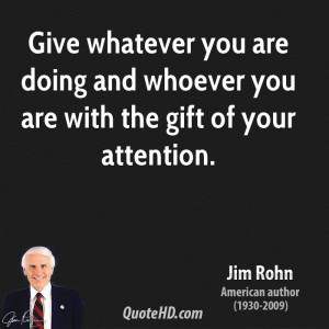 jim-rohn-jim-rohn-give-whatever-you-are-doing-and-whoever-you-are.jpg