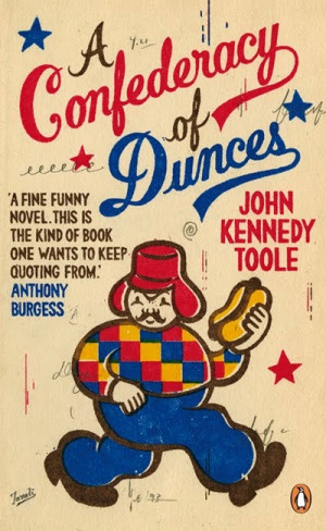 Confederacy of Dunces by John Kennedy Toole (1969, 1980) • Toole's ...