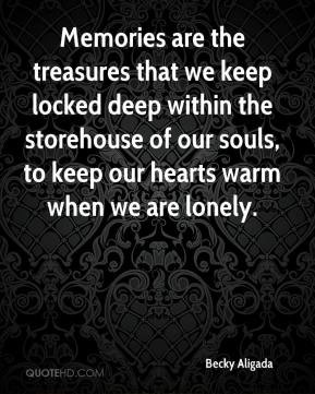 ... locked deep within the storehouse of our souls to keep our hearts warm