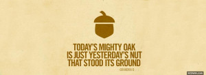 Todays Mighty Oak Quotes Profile Facebook Covers