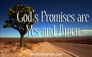 God’s Promises Are Yes And Amen ~ Bible Quotes