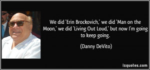 We did 'Erin Brockovich,' we did 'Man on the Moon,' we did 'Living Out ...