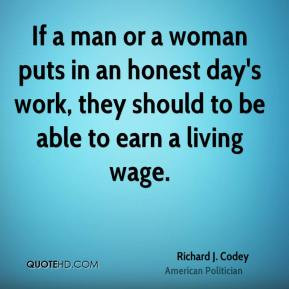 Richard J. Codey - If a man or a woman puts in an honest day's work ...