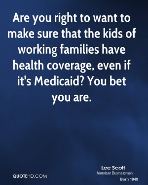 Are you right to want to make sure that the kids of working families ...