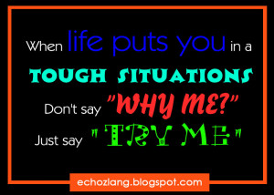 3f6d699638 Quotes 327 When life puts you in a tough situations ...
