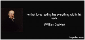 He that loves reading has everything within his reach. - William ...