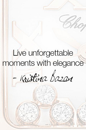 Live unforgettable moments with elegance #quote