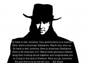 Go back to bed, America…” Bill Hicks motivational inspirational ...