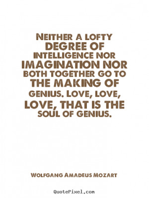 ... sayings - Neither a lofty degree of intelligence nor.. - Life quotes