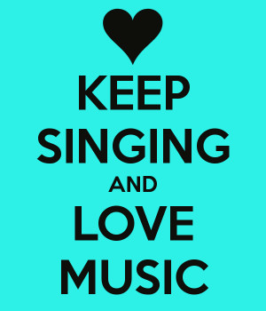 Love Singing Keep singing and love music