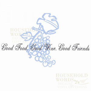 Good Food, Good Wine, Good Friends with Grapes cluster VInyl Wall ...