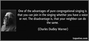 One of the advantages of pure congregational singing is that you can ...