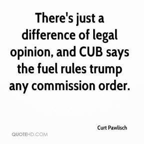 Curt Pawlisch - There's just a difference of legal opinion, and CUB ...