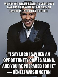 Denzel Washington: Prepare for luck More