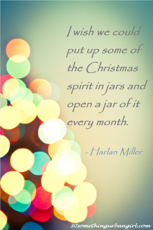 Cute #Christmas #quote from Harlan Miller: I wish we could put up ...