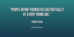 People define themselves aesthetically at a very young age.”