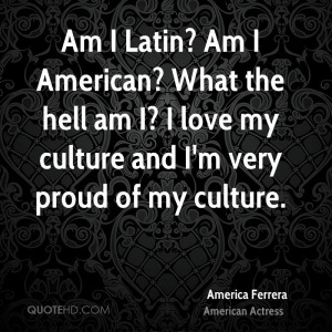america-ferrera-actress-quote-am-i-latin-am-i-american-what-the-hell ...