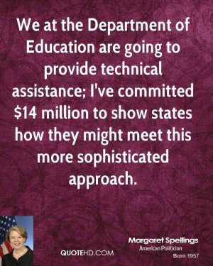 We at the Department of Education are going to provide technical ...