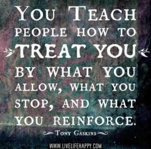 You teach people how to treat you